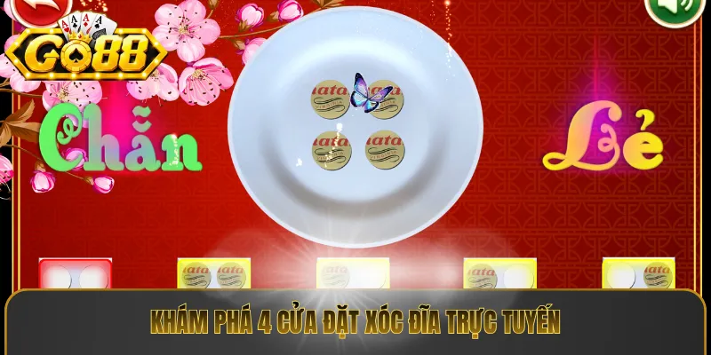 Khám phá 4 cửa đặt xóc đĩa trực tuyến